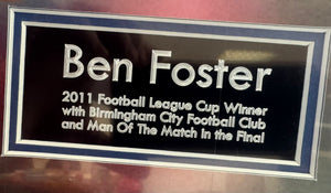 Ben Foster Signed 2011 Carling Cup Man of the Match Frame - One off frame